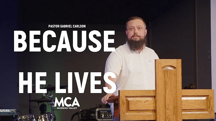 Because He Lives | Pastor Gabriel Carlson | MCA th...