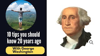 10 tips you must know for success||George Washington