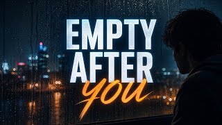 Empty After You (Official)