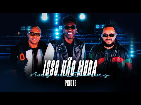 Grupo Pixote - Isso não muda [Pixote Nas Alturas]