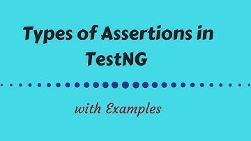 Types of Assertions in TestNG with Examples (Tutorial #1)