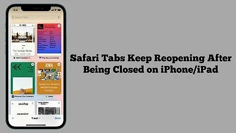 Safari Tabs Keep Reopening After Being Closed on iPhone/iPad iOS 15/15.4.1/15.5 (Solved)