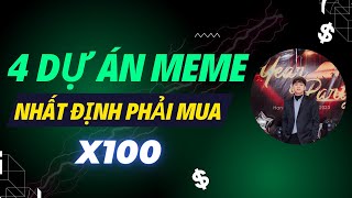 4 Dự Án Meme Coin Này, Sẽ Giúp Các Bạn X100 Lần Tài Sản