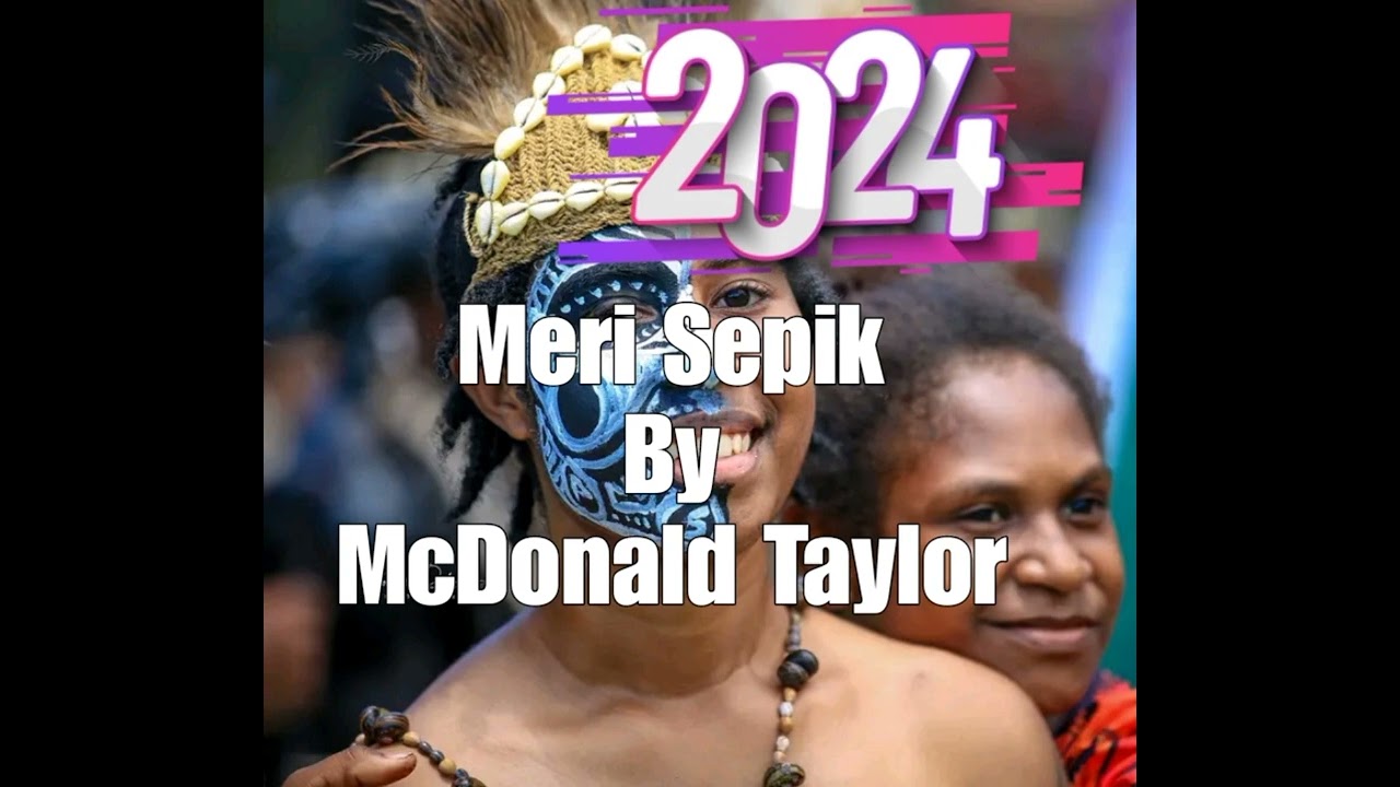 McDonald Taylor ~ MERI SEPIK 2024 🤟💯🇵🇬