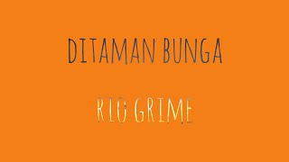Ditaman Bunga(lirik) -Rio Grime
