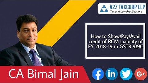 How to Show/ Pay/ Avail credit of RCM Liability of FY 2018-19 in GSTR 9/9C || CA Bimal Jain