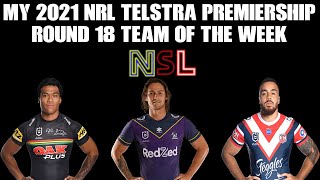 My 2021 NRL Telstra Premiership TOTW Round 18