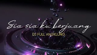 TERBARU ! LIRIK DJ SIA - SIA KU BERJUANG | DJ FULL ANGKLUNG