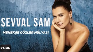 Şevval Sam - Menekşe Gözler Hülyalı [ Sek © 2006 Kalan Müzik ] Resimi