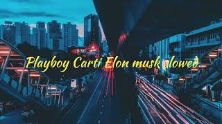 playboi Carti Elon musk slowed