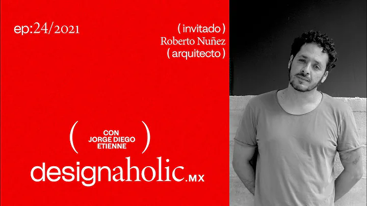 designaholic ep:24  Roberto Nuez