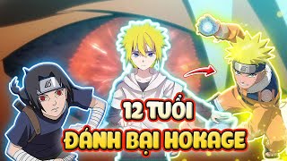 Naruto Là Thiên Tài, 12 Tuổi Đánh Bại Hokage, Mạnh Hơn Itachi, Minato