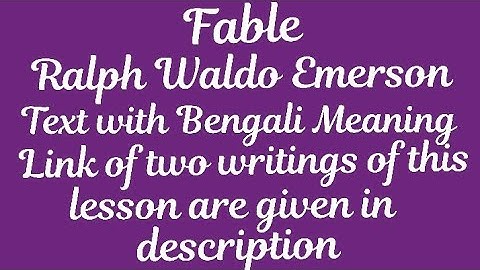 Fable Poem Written by Ralph Waldo Emerson // Class 10/ X // Lesson -2 // with Bengali Meaning
