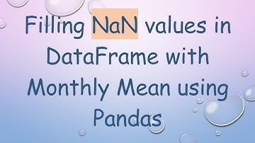 Filling NaN values in DataFrame with Monthly Mean using Pandas