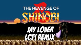 The Revenge of Shinobi - My Lover ~LoFi Remix~