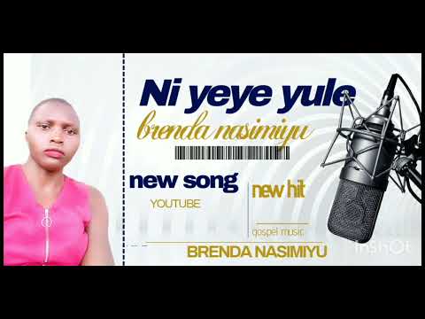 Ni Yeye Yule By Brenda Nasimiyu 
