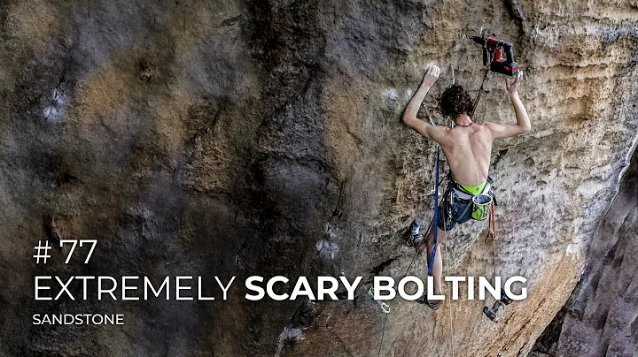 Adam Ondra #77: Sandstone / Extremely Scary Bolting