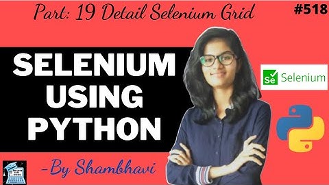 Selenium using python Part:19 | Detail Selenium Grid | automation | testing using selenium