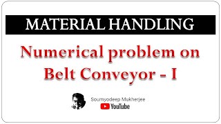 Numerical Problems on Belt Conveyor - Part 1
