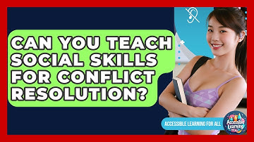 Can You Teach Social Skills For Conflict Resolution? - Accessible Learning For All