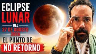 ECLIPSE LUNAR DEL 27 DE AGOSTO 2026 - EL PUNTO DE NO RETORNO
