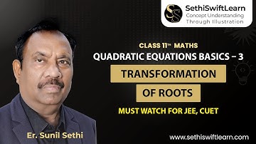 Transformation of Roots | Class 11 Quadratic Equations – Part 3 | CBSE, JEE, CUET