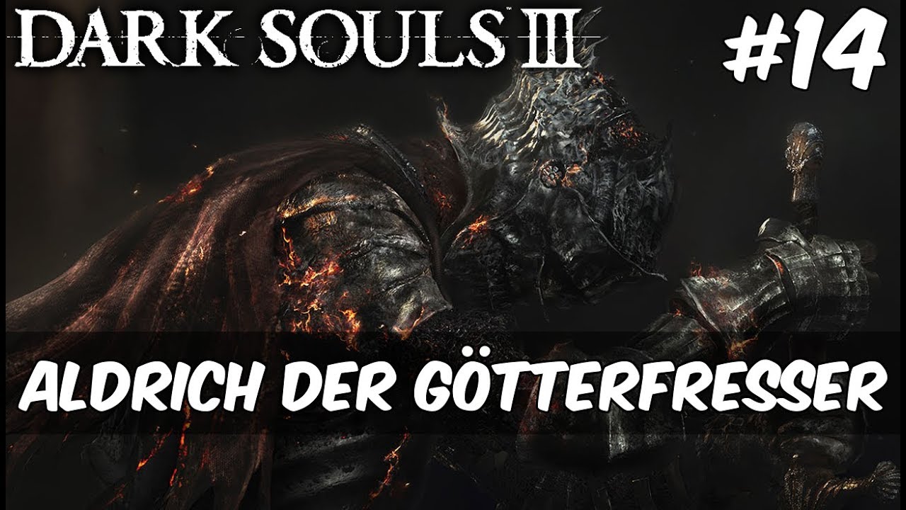 Dark Souls 3 Aldrich Der Götterfresser Let's Play Dark Souls 3 (Deutsch) - #14 - Aldrich der Götterfresser