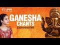 Ganesha Chants | Sooryagayathri | Om Gam Ganapataye Namah | Mooshika Vahana | Vakratunda Mahakaya