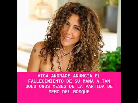 Vica Andrade anuncia el fallecimiento de su mamá a tan solo unos meses de la partida de Memo del ...
