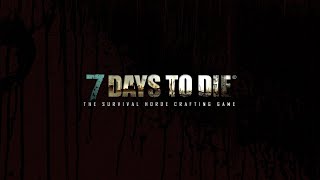 7 days to die. Гриндим ресы, ходим квесты, строим базу