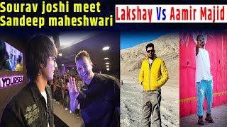 @souravjoshivlogs7028  meet sandeep maheshwari |  @lakshaychaudhary  poke aamir majid ||