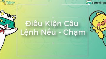 Học lập trình cùng Codekitten - Câu Lệnh Điều Kiện (Nếu/Chạm) | Lập trình Scratch thuần Việt