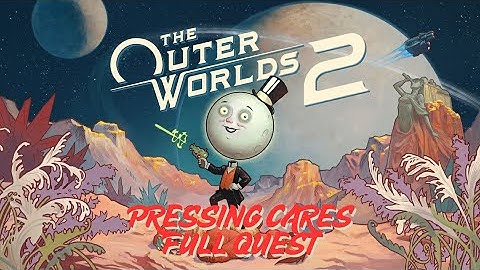 Pressing Cares Full Quest | The Outer Worlds 2 (Complete Walkthrough 4K)