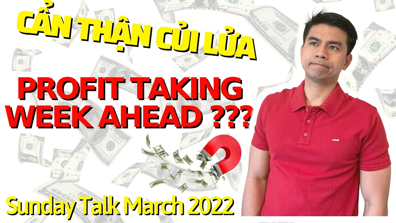 Sunday Talk-Mar 27, 2022 -Thị trường bùng nổ Volume giao dịch tuần tới? Thời điểm của Profit taking?