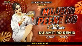 🥂 Mujhko Peena Hai Peene Do 🍾| Remix | Dj Amit Rd | Mohd Aziz | Mithun | Sharaab Song | 2024 Remix 💔