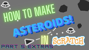 How to Make Asteroids in Scratch! Part 5: More Bug Fixes and Polish || FINAL