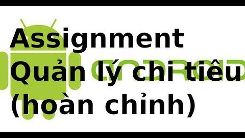 Giao diện Android - Assignment - Quản lý chi tiêu (hoàn chỉnh)