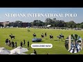 Unveiling the most glamorous moments at the nedbank international polo 2023  polo event vlog