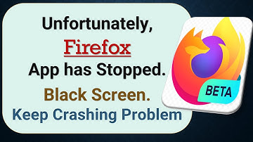How to Fix Unfortunately, Firefox App has Stopped on Android Phone