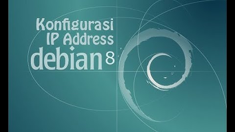 KONFIGURASI IP ADDRESS DEBIAN 8 #2