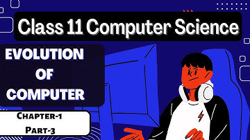 Class 11 computer science chapter 1(Part-3)| Introduction to computer system| evolution of computers
