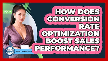 How Does Conversion Rate Optimization Boost Sales Performance? - Sales Pro Blueprint