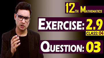 12th Math | Exercise: 2.9 | Class: 04 | Question: 03 | Syed Bakht