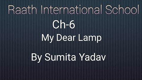 Raath International School (Behror) Class-2, English Ferry, Ch-6(My Dear Lamp)Part-1 by Sumita Yadav