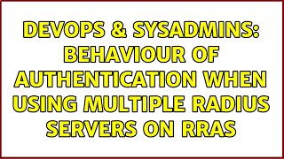 Celebrity DevOps & SysAdmins: Behaviour of authentication when using multiple Radius servers on RRAS Profile