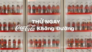 COCA-COLA KHÔNG ĐƯỜNG - NGON KHÔNG CƯỠNG NỔI