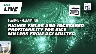 AGI Live - Higher Yields and Increased Profitability for Rice Millers from AGI Milltec