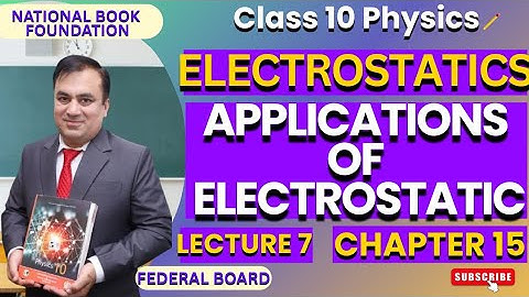 Applications Of Electrostatic | Ch 15 ELECTROSTATICS | Physics 10 | Lec 7 | NBF | FBISE