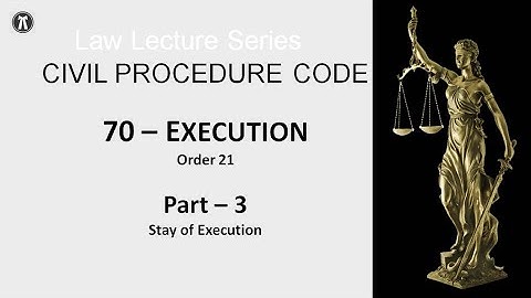 CPC series   70   Execution | Part 3| Stay of Execution
