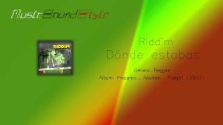 Miniatura de vídeo de "Riddim - Dónde estabas"